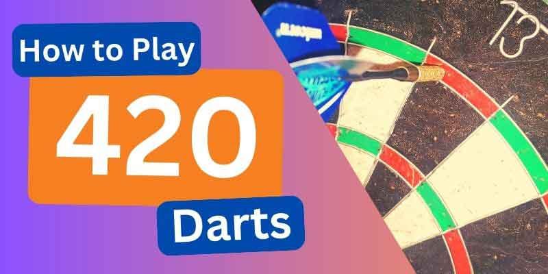 How to Play 420 Darts