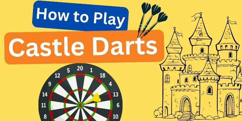 How to Play Castle Darts