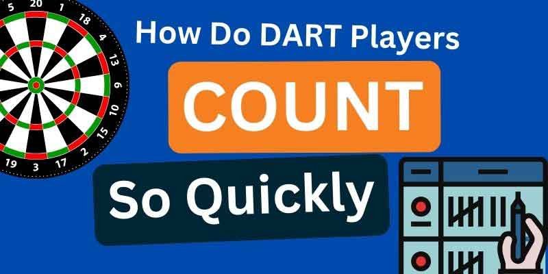 How Do Dart Players Count So Quickly