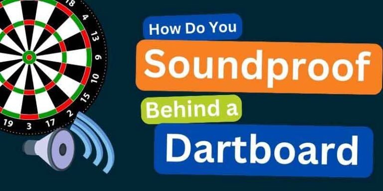 How Do You Soundproof Behind a Dartboard?