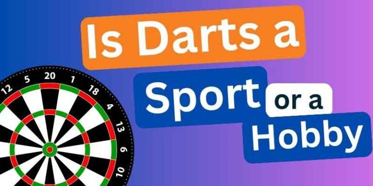 Is Darts a Sport or a Hobby?