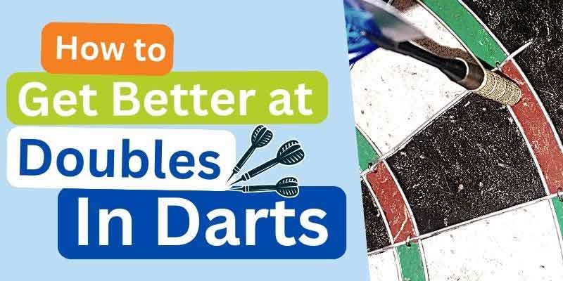 How To Get Better At Doubles in Darts