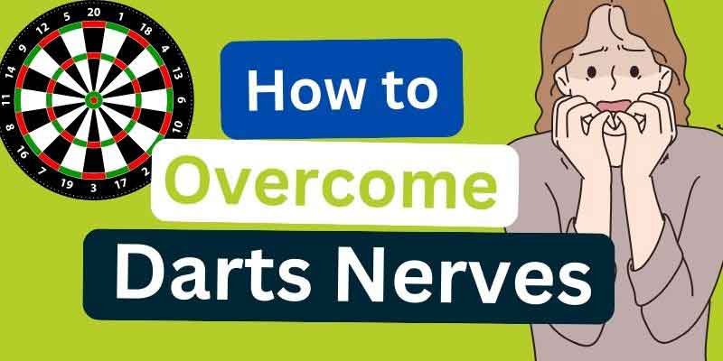 How to Overcome Your Darts Nerves