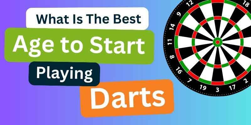 What Is the Best Age to Start Playing Darts