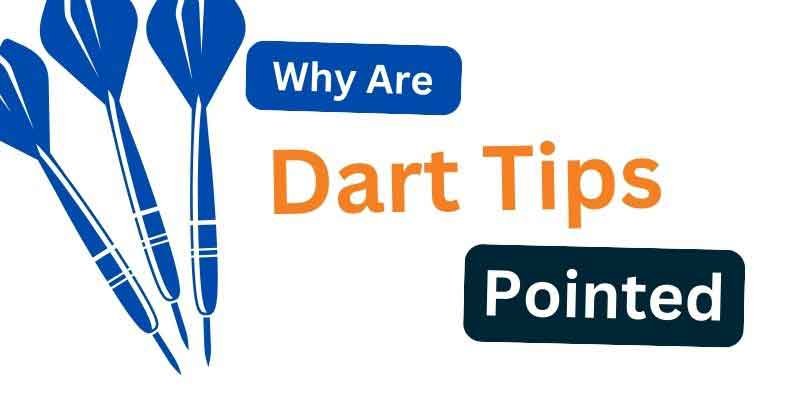 Why Are Dart Tips Pointed