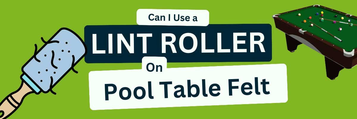 Can I Use a Lint Roller on a Pool Table
