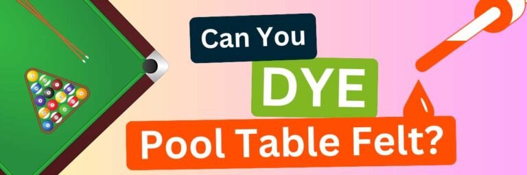 Can You Dye Pool Table Felt?