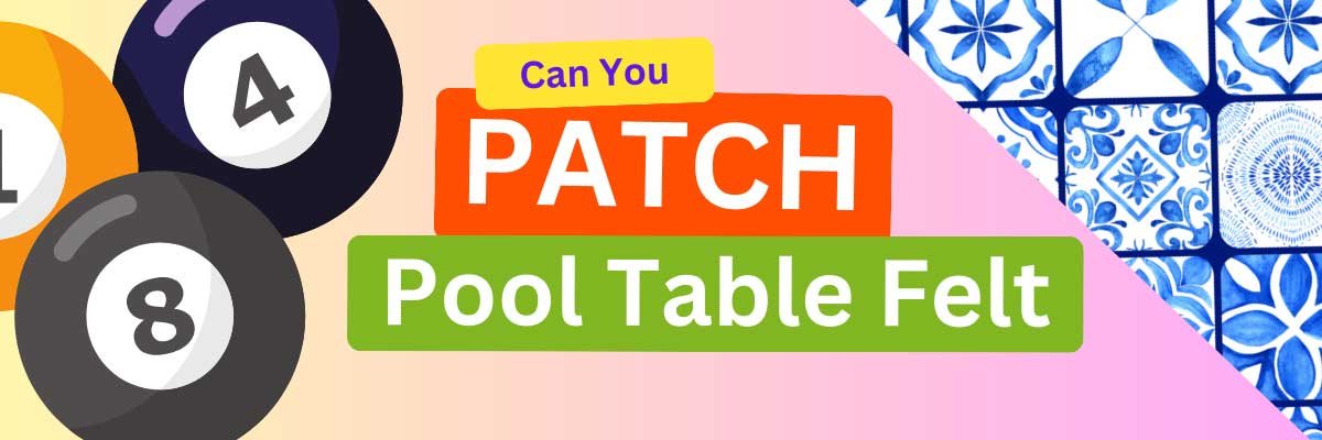 Can You Patch Pool Table Felt