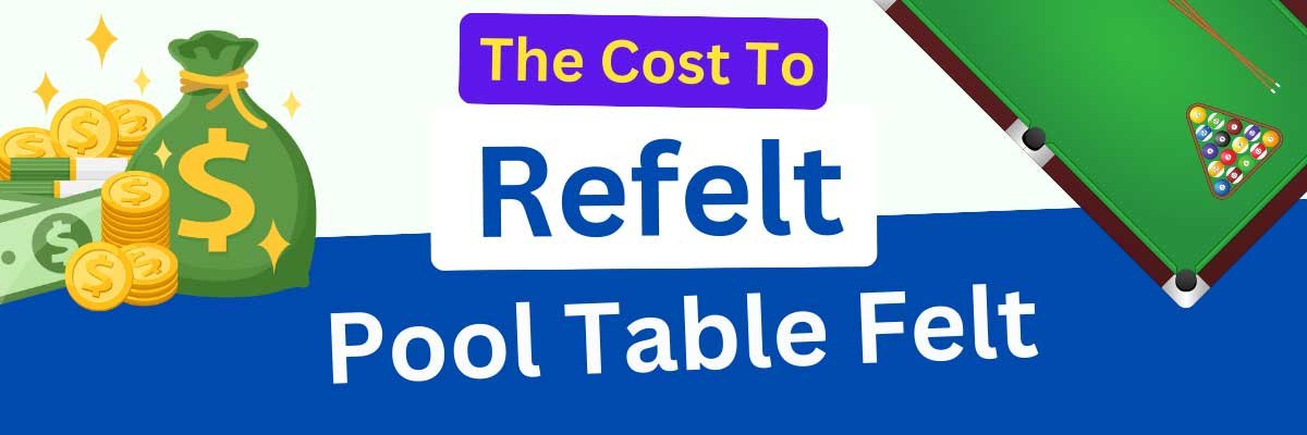 How Much Does It Cost to Refelt Pool Table Felt