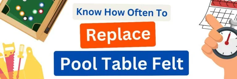 How Often Should Felt Be Replaced on a Pool Table?