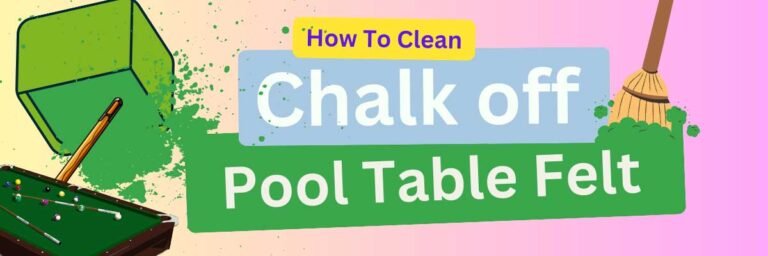 The Go to Guide on How to Clean Chalk from Pool Table Felt?