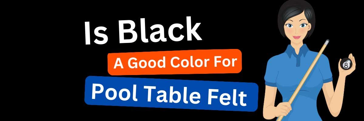 Is Black Good Color for Pool Table Felt