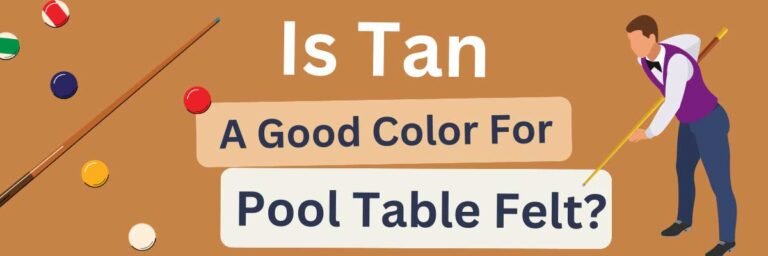 Is Tan a Good Color for Pool Table Felt?