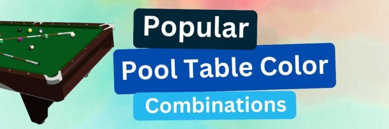 Pool Table Color Combinations – Everything You Need To Know