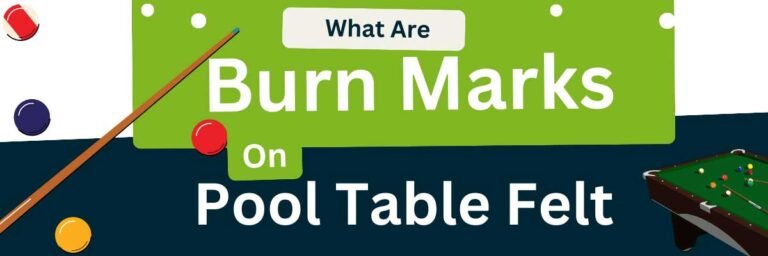 What Are Burn Marks on a Pool Table Felt? (And Prevent Them)