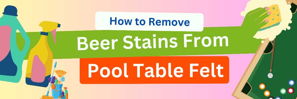 how to remove beer stains from pool table felt