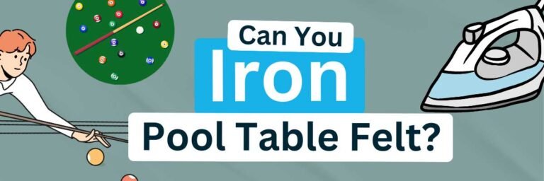 Ironing Pool Table Felt? Everything You Need to Know