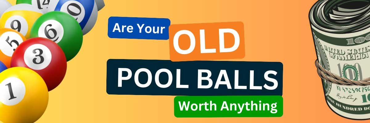 Are Your Old Pool Balls Worth Anything