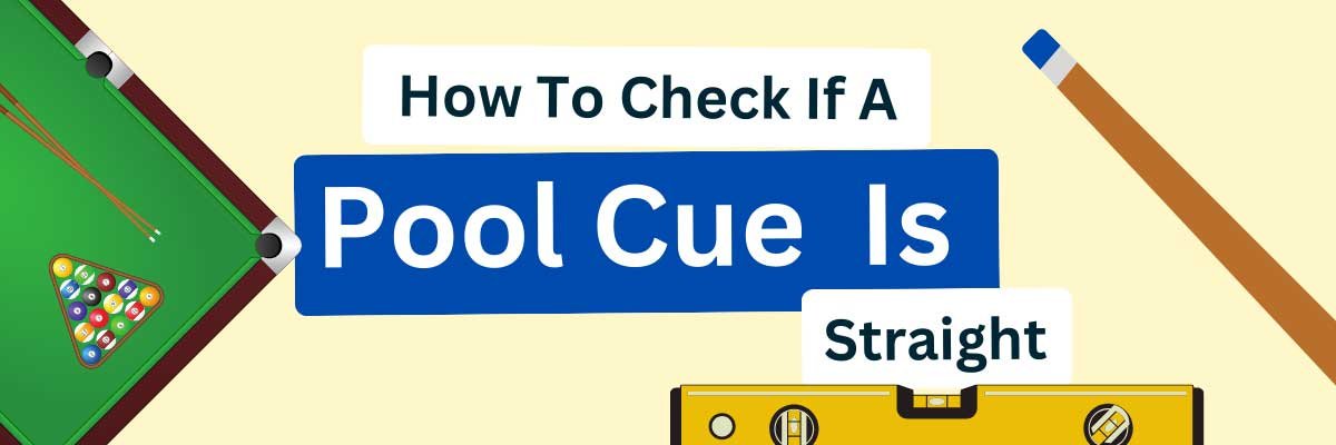 How to Check If a Pool Cue Is Straight