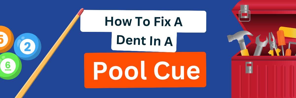 How to Fix a Dent in a Pool Cue