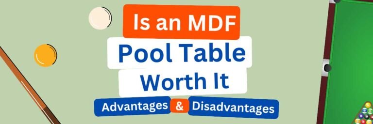 Is an MDF Pool Table Worth It Compared to Slate Pool Tables
